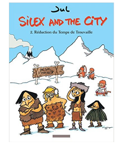 Silex and the city - Tome 2 - Réduction du temps de trouvaille