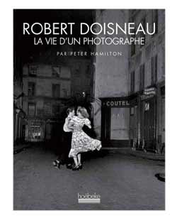 Robert Doisneau la vie d'un photographe par peter hamilton